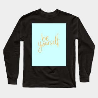 Be Yourself Long Sleeve T-Shirt